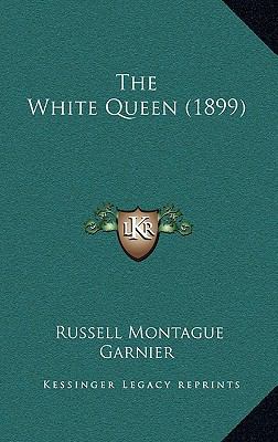 The White Queen (1899) 1166528030 Book Cover
