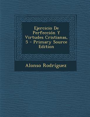 Ejercicio De Perfecci?n Y Virtudes Cristianas, 5 [Spanish] 1293546968 Book Cover