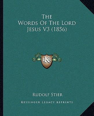 The Words Of The Lord Jesus V3 (1856) 1165133504 Book Cover