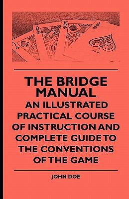 The Bridge Manual - An Illustrated Practical Co... 1444653539 Book Cover