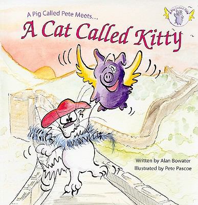 A Pig Called Pete... Meets a Cat Called Kitty 1607545624 Book Cover