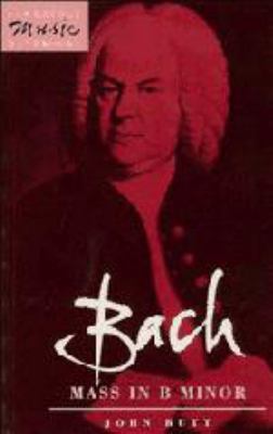 Bach: Mass in B Minor 0521382807 Book Cover
