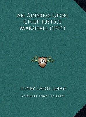 An Address Upon Chief Justice Marshall (1901) 1169515584 Book Cover