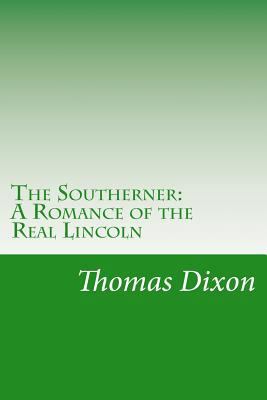 The Southerner: A Romance of the Real Lincoln 1502317923 Book Cover