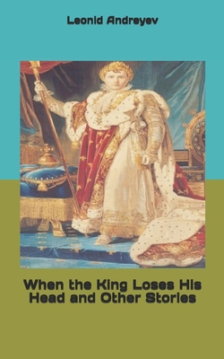 When the King Loses His Head and Other Stories 1701709902 Book Cover