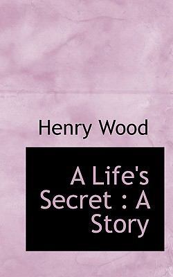 A Life's Secret: A Story 1115909924 Book Cover