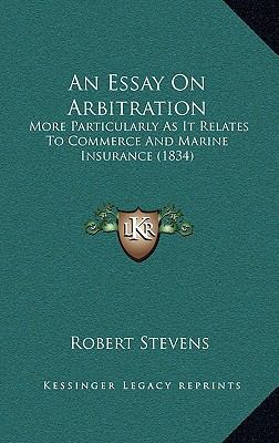 An Essay On Arbitration: More Particularly As I... 1166497348 Book Cover