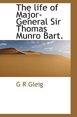 The Life of Major-General Sir Thomas Munro Bart. 1115297066 Book Cover