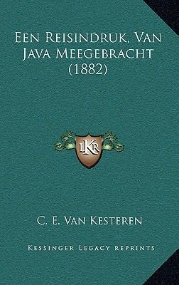 Een Reisindruk, Van Java Meegebracht (1882) [Dutch] 1168854415 Book Cover