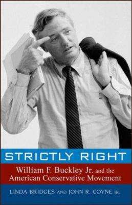 Strictly Right: William F. Buckley Jr. and the ... 0471758175 Book Cover