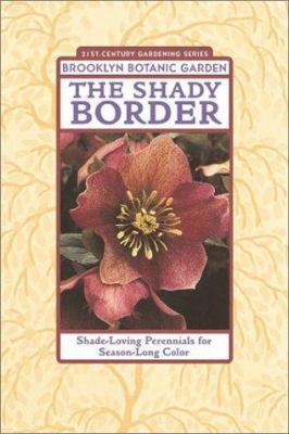 The Shady Border : Shade-Loving Perennials for Season-Long Color