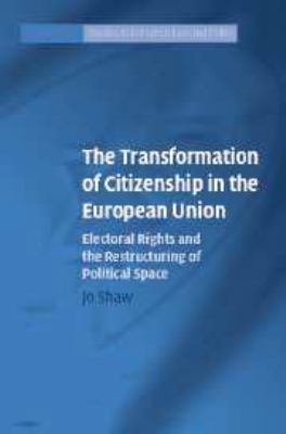 The Transformation of Citizenship in the European Union: Electoral Rights and the Restructuring of Political Space 0521677947 Book Cover