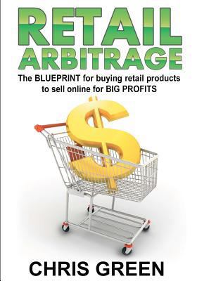 Retail Arbitrage: The Blueprint for Buying Reta... 1466303549 Book Cover