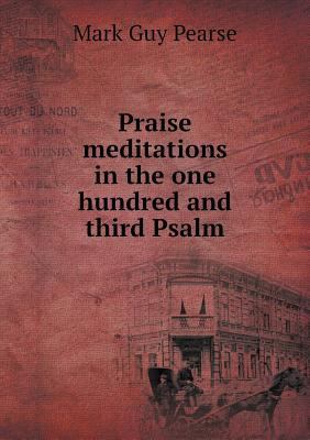 Praise meditations in the one hundred and third... 551922546X Book Cover