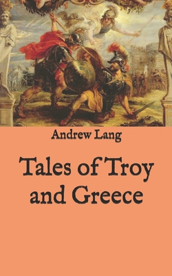 Tales of Troy and Greece B08PJ1LJV5 Book Cover