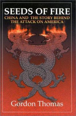 Seeds of Fire: China and the Story Behind the A... 1893302547 Book Cover