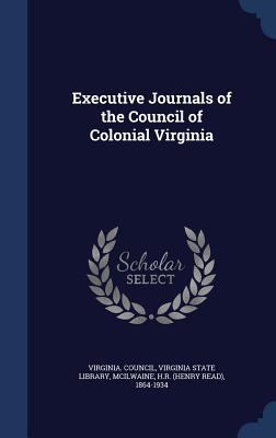 Executive Journals of the Council of Colonial V... 1340074753 Book Cover