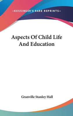 Aspects Of Child Life And Education 054823647X Book Cover