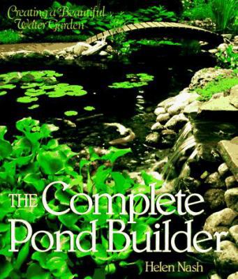 The Complete Pond Builder: Creating a Beautiful... 0806938676 Book Cover