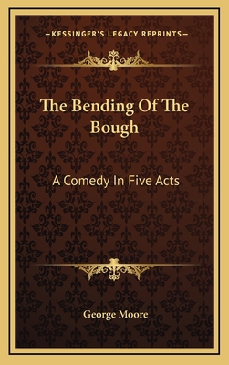 The Bending Of The Bough: A Comedy In Five Acts 1163563196 Book Cover