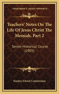 Teachers' Notes On The Life Of Jesus Christ The... 1165712237 Book Cover