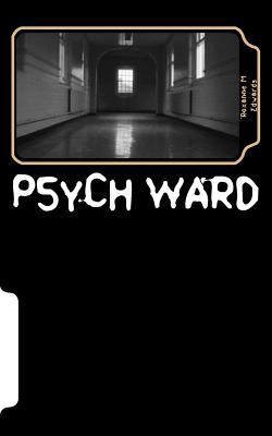 Psych Ward: Who really needs to be here? 1545171955 Book Cover