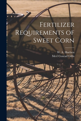 Fertilizer Requirements of Sweet Corn 1013624432 Book Cover