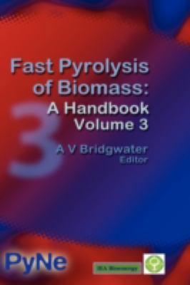 Fast Pyrolysis of Biomass: A Handbook Volume 3 1872691927 Book Cover