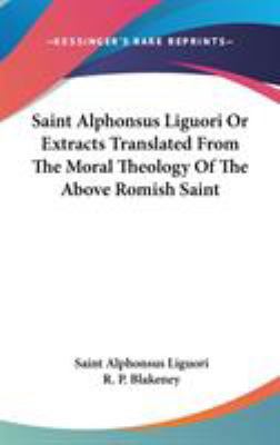 Saint Alphonsus Liguori Or Extracts Translated ... 054811840X Book Cover