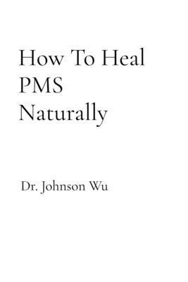 How To Heal PMS Naturally 1998455831 Book Cover