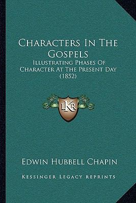 Characters In The Gospels: Illustrating Phases ... 1166447707 Book Cover