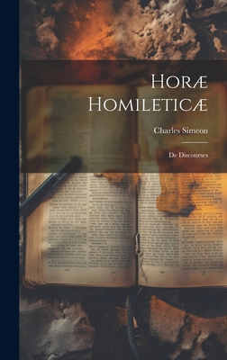 Horæ Homileticæ: De Discourses 1020636408 Book Cover