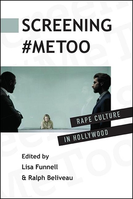 Screening #Metoo: Rape Culture in Hollywood 1438487606 Book Cover