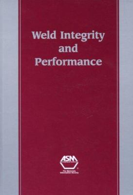 Weld Integrity and Performance: A Source Book A... 0871706008 Book Cover