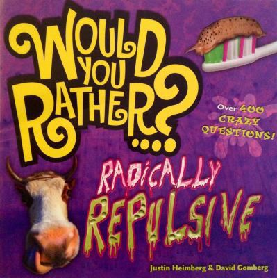 Would You Rather: Radically Repulsive B00CNVPVZI Book Cover
