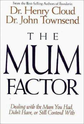 The Mum Factor: Dealing with the Mother You Had... 0310212456 Book Cover