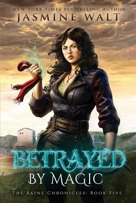 Betrayed by Magic (Baine Chronicles) 1539303241 Book Cover