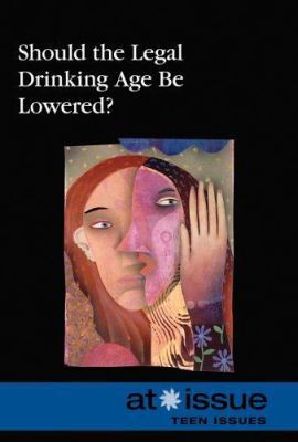 Should the Legal Drinking Age Be Lowered? 0737739355 Book Cover