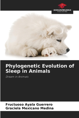 Phylogenetic Evolution of Sleep in Animals 6207678133 Book Cover