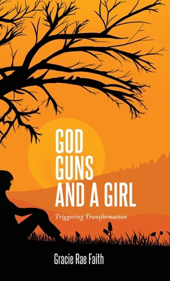 God, Guns, and a Girl: Triggering Transformation B0DHW7D5KJ Book Cover
