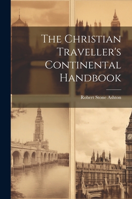 The Christian Traveller's Continental Handbook 1021281751 Book Cover