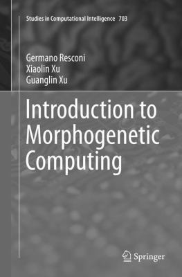 Introduction to Morphogenetic Computing 3319862081 Book Cover