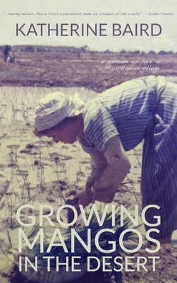 Growing Mangos in the Desert: a memoir of life ... 1627203613 Book Cover