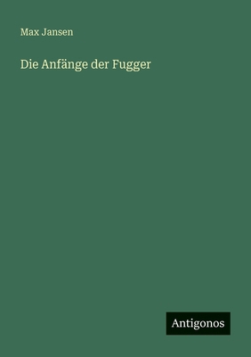 Die Anfänge der Fugger [German] 3563954208 Book Cover