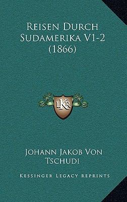 Reisen Durch Sudamerika V1-2 (1866) [German] 1167313550 Book Cover