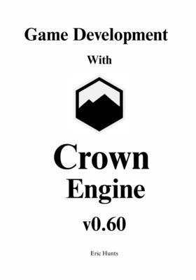 Game Development with Crown Engine v0.60: A Vis... B0GDX8F89H Book Cover