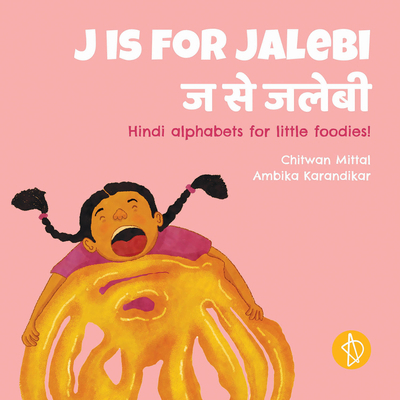J Is for Jalebi: Hindi Alphabets for Little Foo... 8195388639 Book Cover