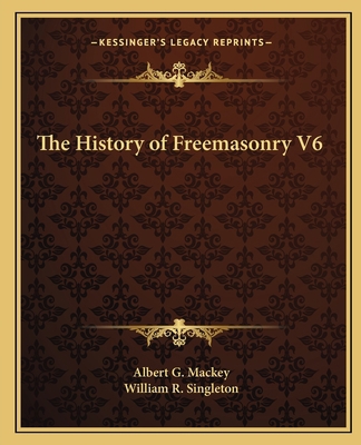 The History of Freemasonry V6 1162584165 Book Cover