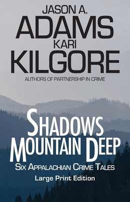 Shadows Mountain Deep: Six Appalachian Crime Tales [Large Print] 1948890917 Book Cover