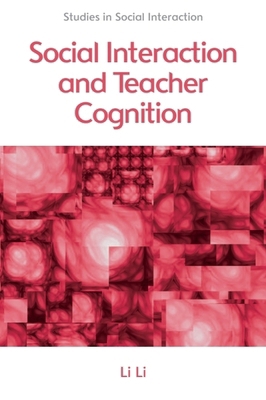 Social Interaction and Teacher Cognition 0748675752 Book Cover